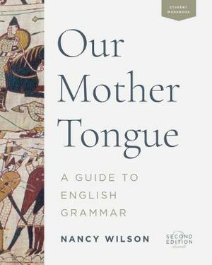 Our Mother Tongue: An Introductory Guide to English Grammar by Nancy Wilson