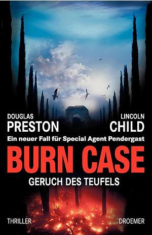 Burn Case: Geruch des Teufels by Douglas Preston, Lincoln Child