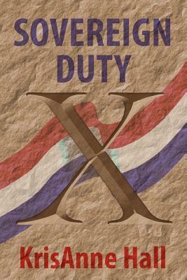 Sovereign Duty by Krisanne Hall J. D.