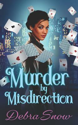 Murder By Misdirection by Debra Snow