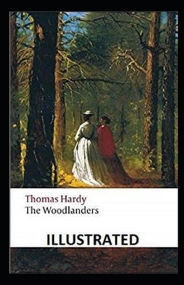 The Woodlanders Illustrated by Thomas Hardy