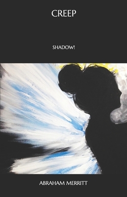 Creep: Shadow! by A. Merritt