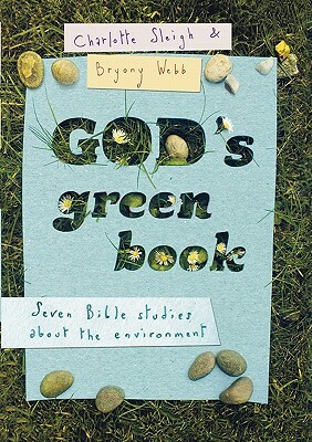 God's Green Book: What Does the Bible Say about Environmental Issues? by Charlotte Sleigh, Bryony Webb