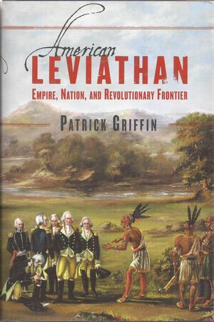 American Leviathan: Empire, Nation, and Revolutionary Frontier by Patrick Griffin