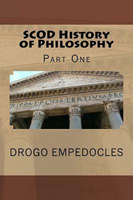 SCOD History of Philosophy: Part One by Drogo Empedocles