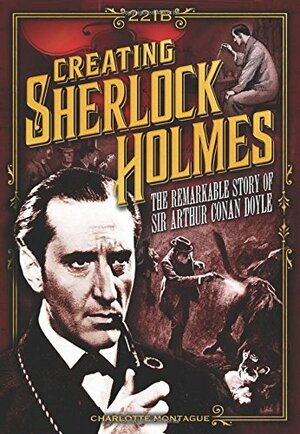 Sherlock Holmes: The curious case of the great detective by Charlotte Montague