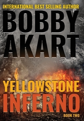 Yellowstone: Inferno by Bobby Akart