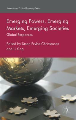 Emerging Powers, Emerging Markets, Emerging Societies: Global Responses by 