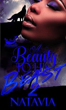 A Beauty to His Beast 2: An Urban Werewolf Story by Natavia