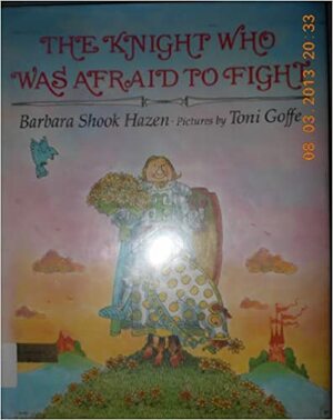 The Knight Who Was Afraid to Fight by Barbara Shook Hazen