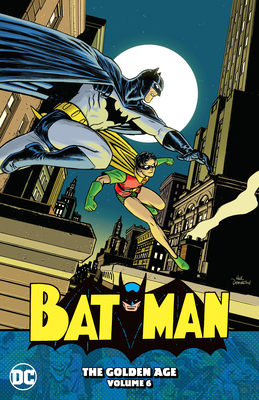 Batman: The Golden Age Vol. 6 by Bill Finger, Mort Weisinger, Mortimer Weisinger