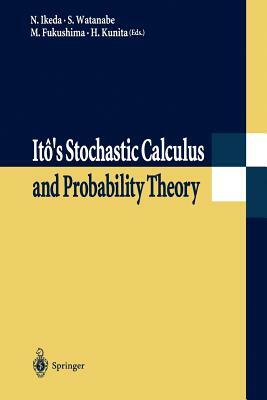 Itô's Stochastic Calculus and Probability Theory by Sinzo Watanabe, Masatoshi Fukushima, Nobuyuki Ikeda