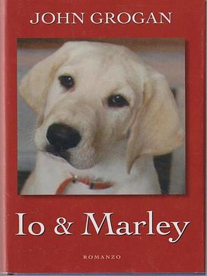 Io e Marley by John Grogan
