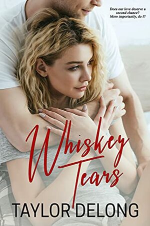 Whiskey Tears by Taylor Delong