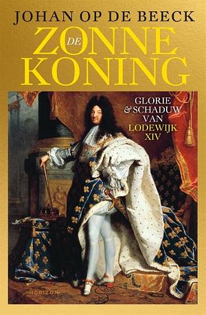 De Zonnekoning: glorie & schaduw van Lodewijk XIV by Johan Op de Beeck