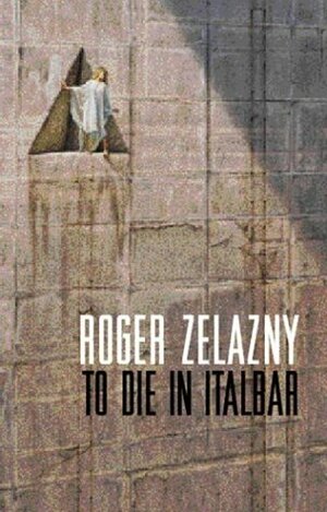 To Die in Italbar/A Dark Travelling by Roger Zelazny