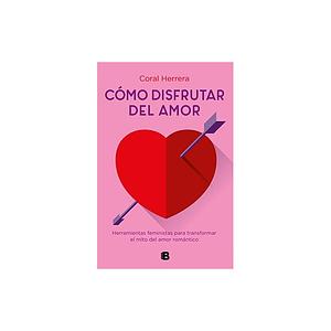 Cómo disfrutar del amor by Coral Herrera Gómez