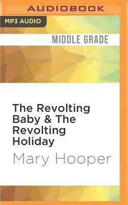 The Revolting Baby & the Revolting Holiday by Mary Hooper