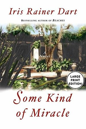 Some Kind of Miracle by Iris Rainer Dart