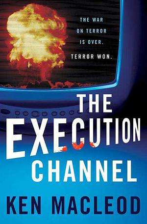 The Execution Channel by Ken MacLeod