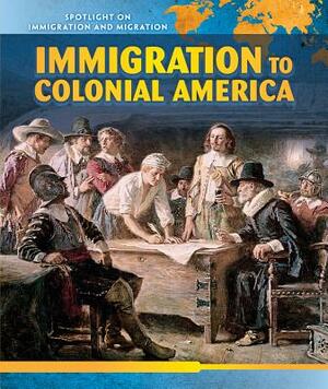 Immigration to Colonial America by Jackie Heckt