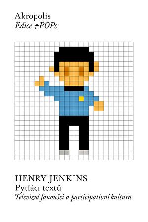 Pytláci textů: Televizní fanoušci a participativní kultura by Henry Jenkins