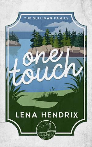 One Touch: A Sullivan Family Special Edition by Lena Hendrix