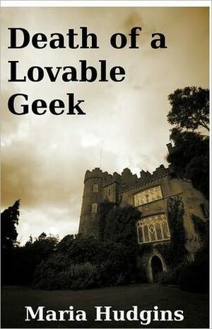 Death of a Lovable Geek: A Dotsy Lamb Travel Mystery by Maria Hudgins