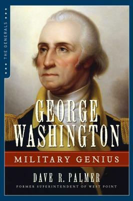 George Washington: Military Genius by Dave Richard Palmer