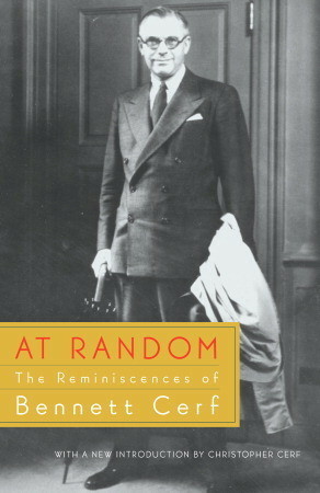 At Random: The Reminiscences of Bennett Cerf by Bennett Cerf, Christopher Cerf