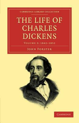 The Life of Charles Dickens - Volume 2 by John Forster