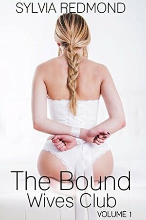 The Bound Wives Club (Bondage MILF BDSM Club Book 1) by Sylvia Redmond