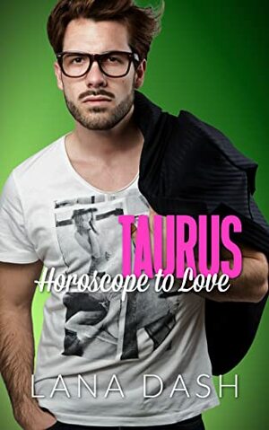 TAURUS: A Curvy Girl Romance by Lana Dash