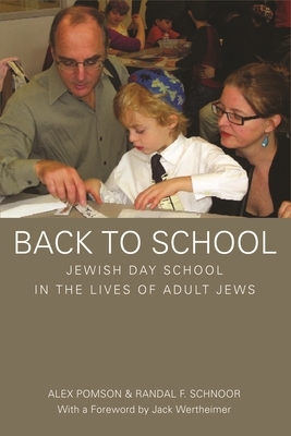 Back to School: Jewish Day School in the Lives of Adult Jews by Alex Pomson, Randal Schnoor