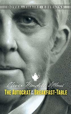 The Autocrat of the Breakfast-Table by Oliver Wendell Holmes