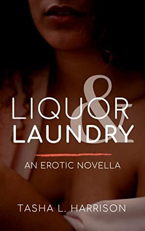 Liquor & Laundry by Tasha L. Harrison