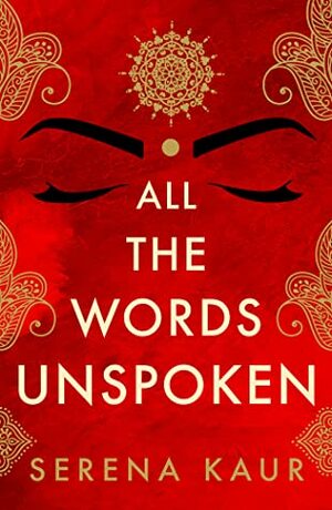 All the Words Unspoken by Serena Kaur