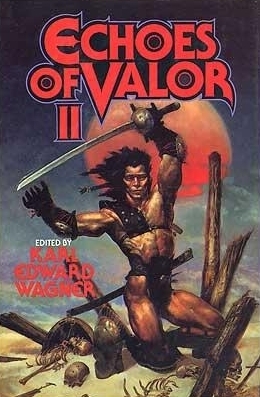 Echoes of Valor II by Robert E. Howard, Leigh Brackett, C.L. Moore, Karl Edward Wagner, Ray Bradbury