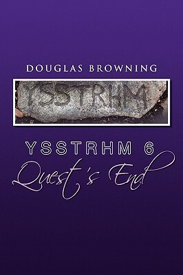 Ysstrhm 6, Quest's End by Douglas Browning