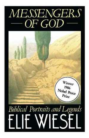 Messengers of God: Biblical Portraits and Legends by Elie Wiesel