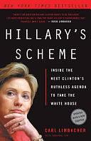 Hillary's Scheme: Inside the Next Clinton's Ruthless Agenda to Take the White House by Carl Limbacher