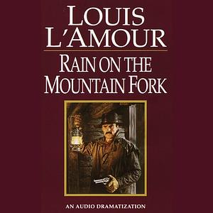 Rain on the Mountain Fork by Louis L'Amour