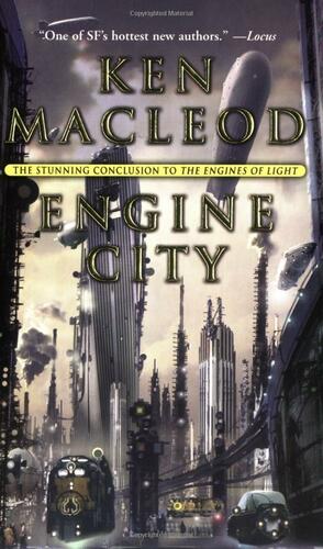 Engine City: Engines of Light Book 3 by Ken MacLeod