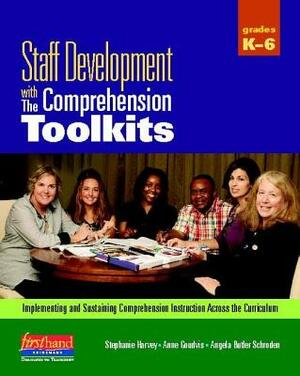 Staff Development with the Comprehension Toolkits: Implementing and Sustaining Comprehension Instruction Across the Curriculum [With CDROM] by Stephanie Harvey, Anne Goudvis, Angela Butler