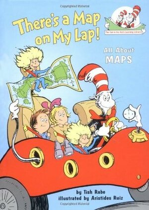 There's a Map on My Lap!: All About Maps by Tish Rabe, Aristides Ruiz