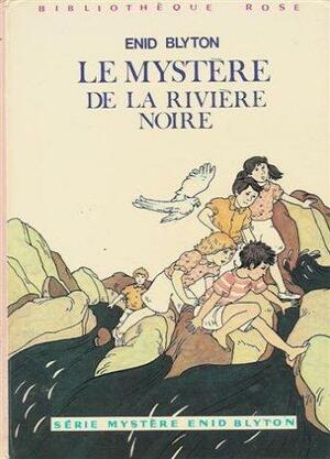 Le mystère de la rivière noire by Enid Blyton