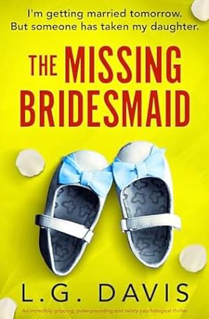 The Missing Bridesmaid by L.G. Davis