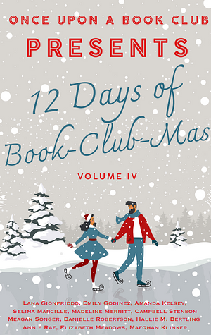 The 12 Days of Book-Club-Mas by Emily Godinez, Lana Gionfriddo, Lana Gionfriddo, Amanda Kelsey