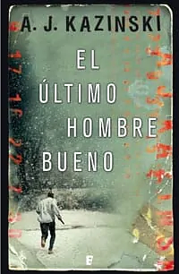 El último hombre bueno by A.J. Kazinski