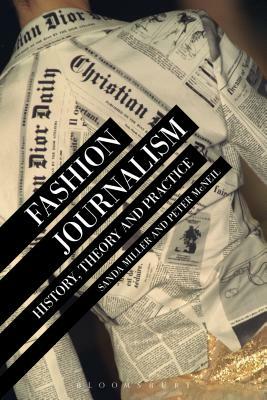 Fashion Journalism: History, Theory, and Practice by Peter McNeil, Sanda Miller